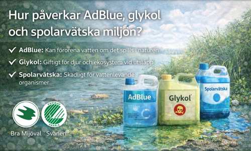 AdBlue, glykol och spolarvätska – fordonsvätskor som påverkar miljön vid spill.